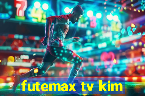 futemax tv kim